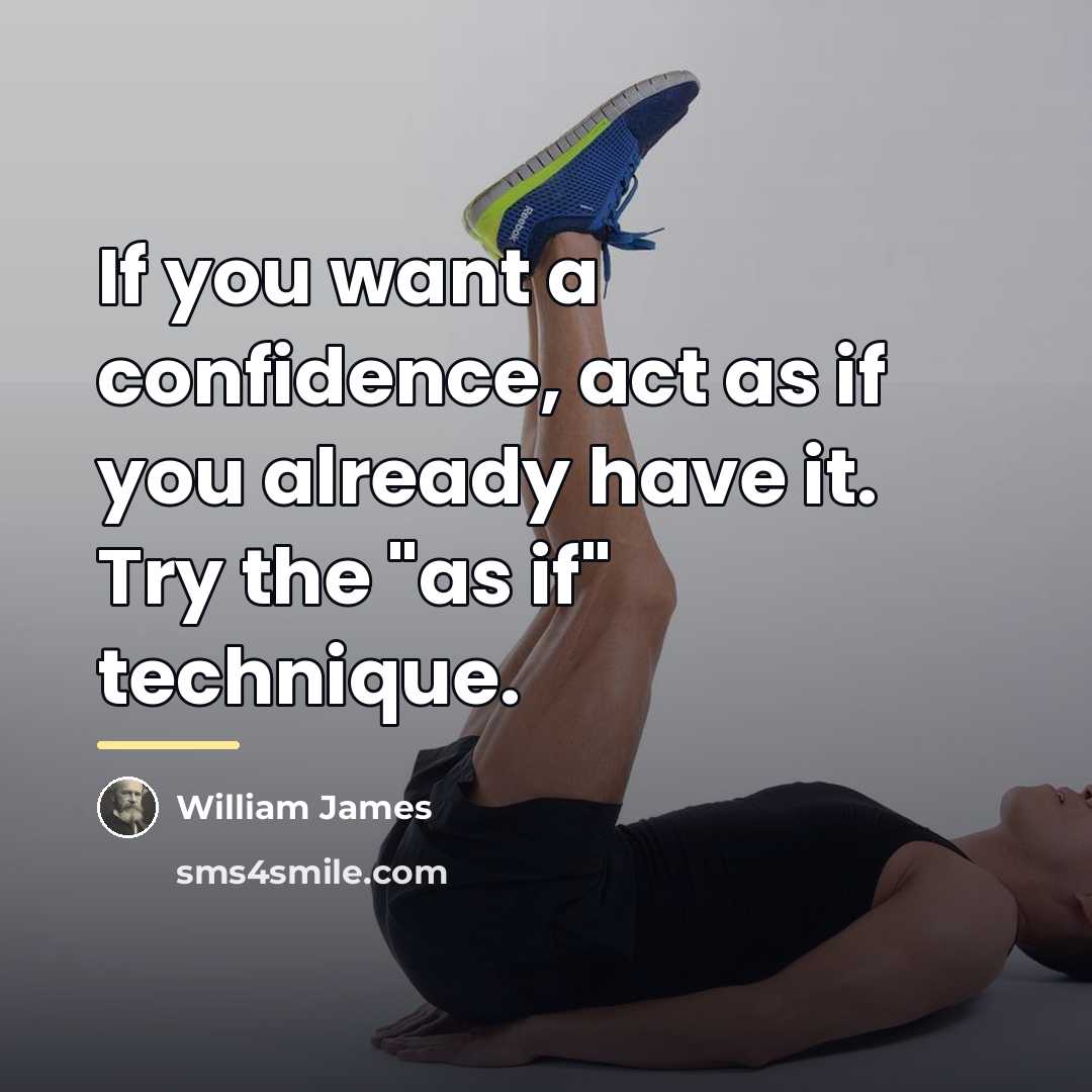 “If you want a confidence, act as if you already…” quote by William James