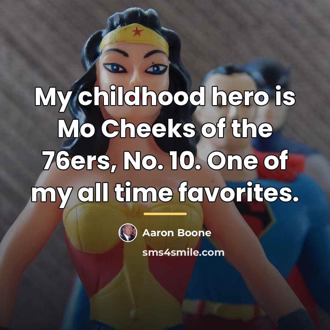 “My childhood hero is Mo Cheeks of the 76ers, No.…” quote by Aaron Boone