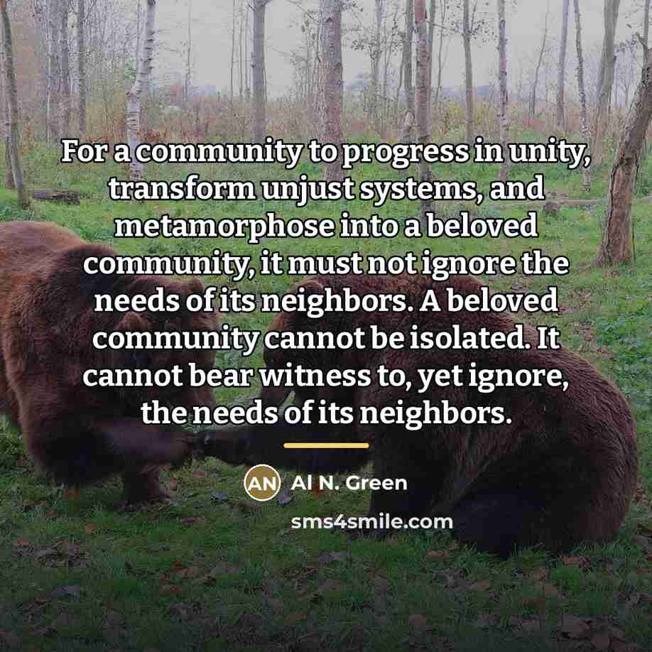 “For a community to progress in unity, transform unjust systems,…” quote by Al N. Green