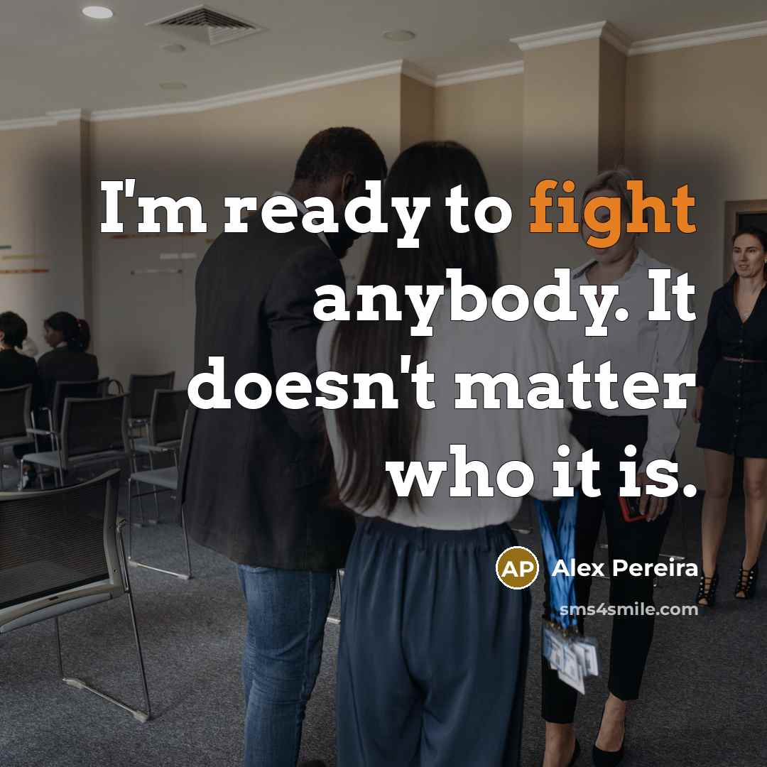 “I'm ready to fight anybody. It doesn't matter who it…” quote by Alex Pereira