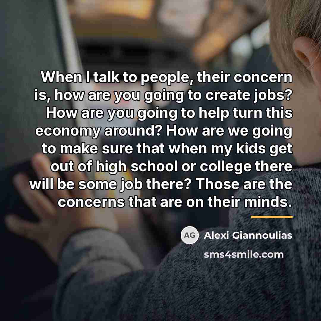 “When I talk to people, their concern is, how are…” quote by Alexi Giannoulias
