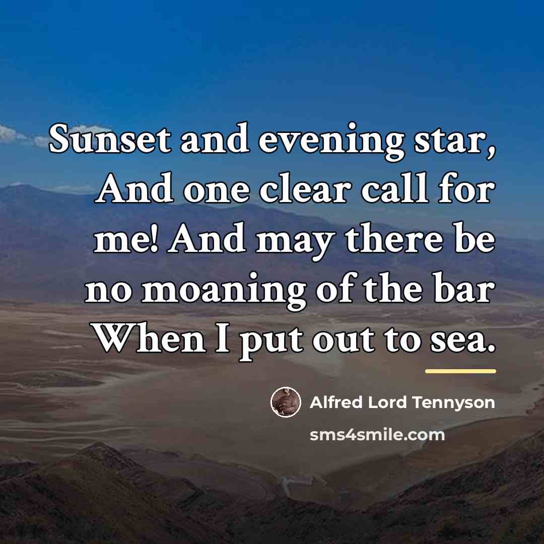 “Sunset and evening star, And one clear call for me!…” quote by Alfred Lord Tennyson