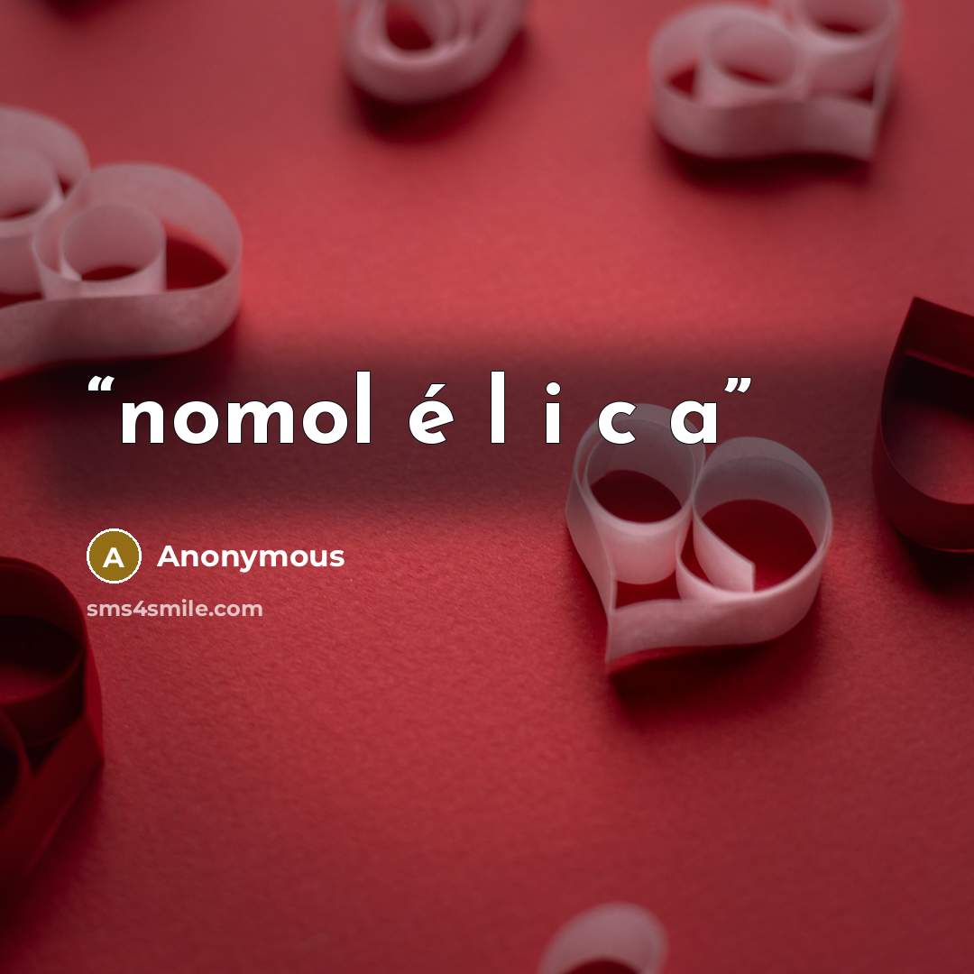 “nomol é l i c a” quote by Anonymous