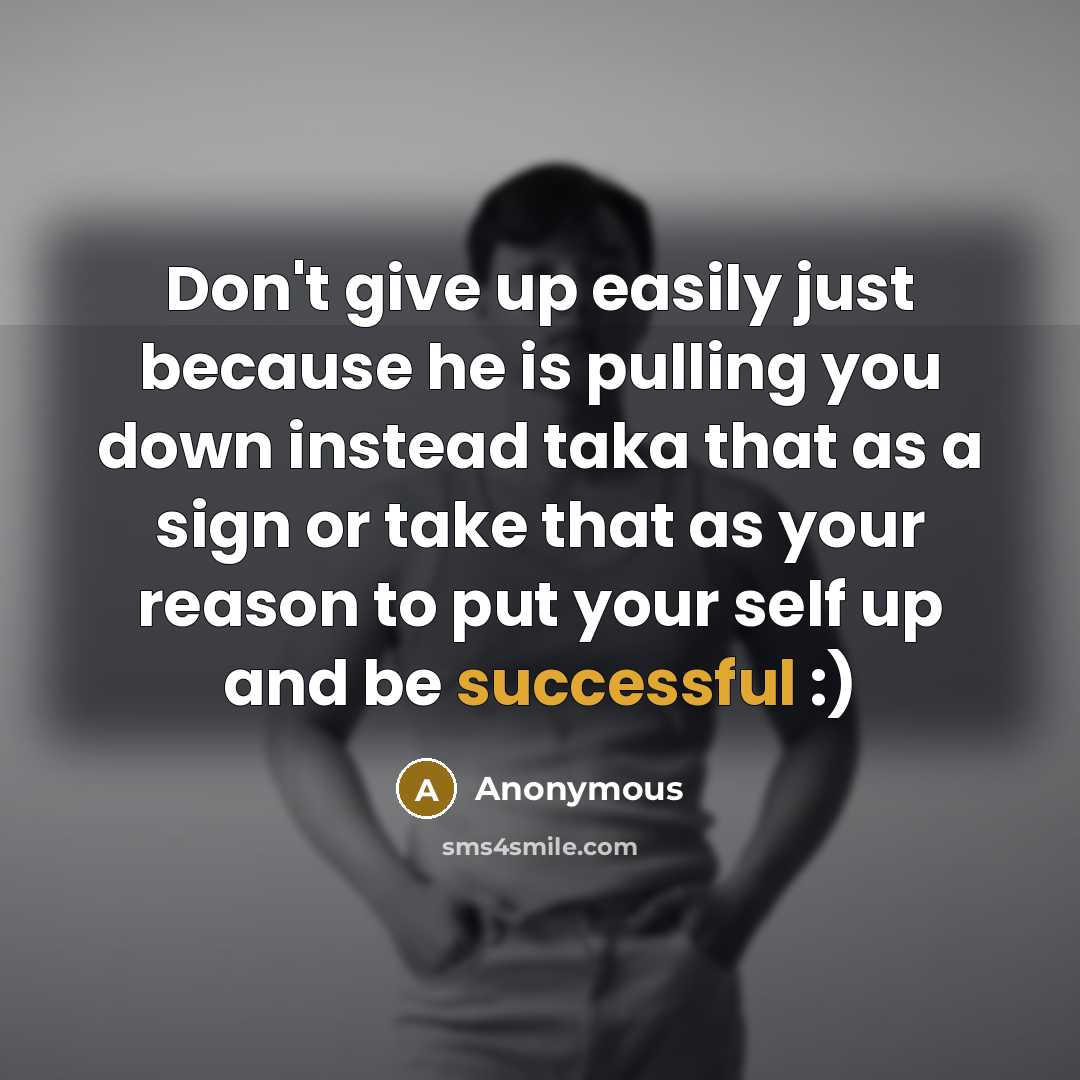 “Don't give up easily just because he is pulling you…” quote by Anonymous