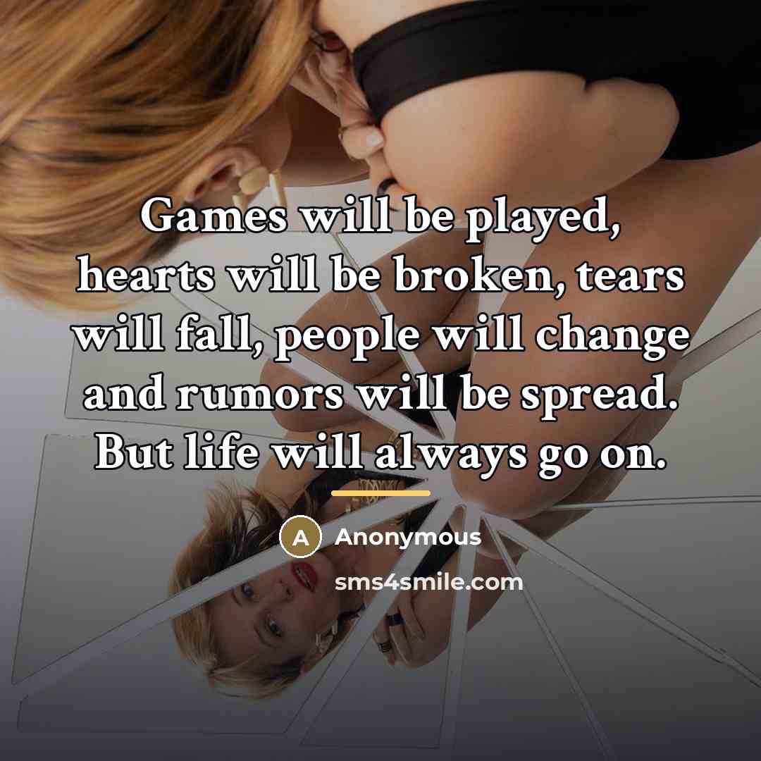 “Games will be played, hearts will be broken, tears will…” quote by Anonymous