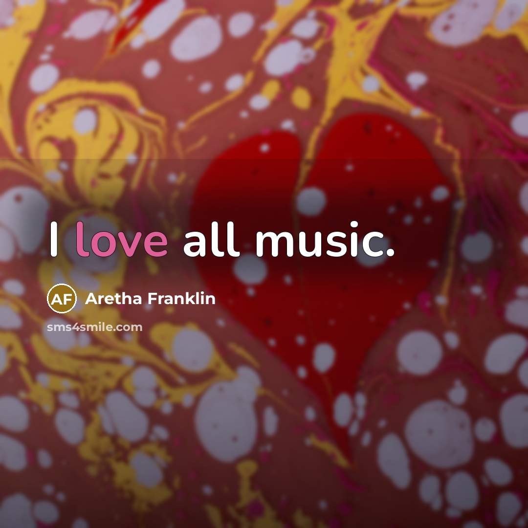 “I love all music.…” quote by Aretha Franklin