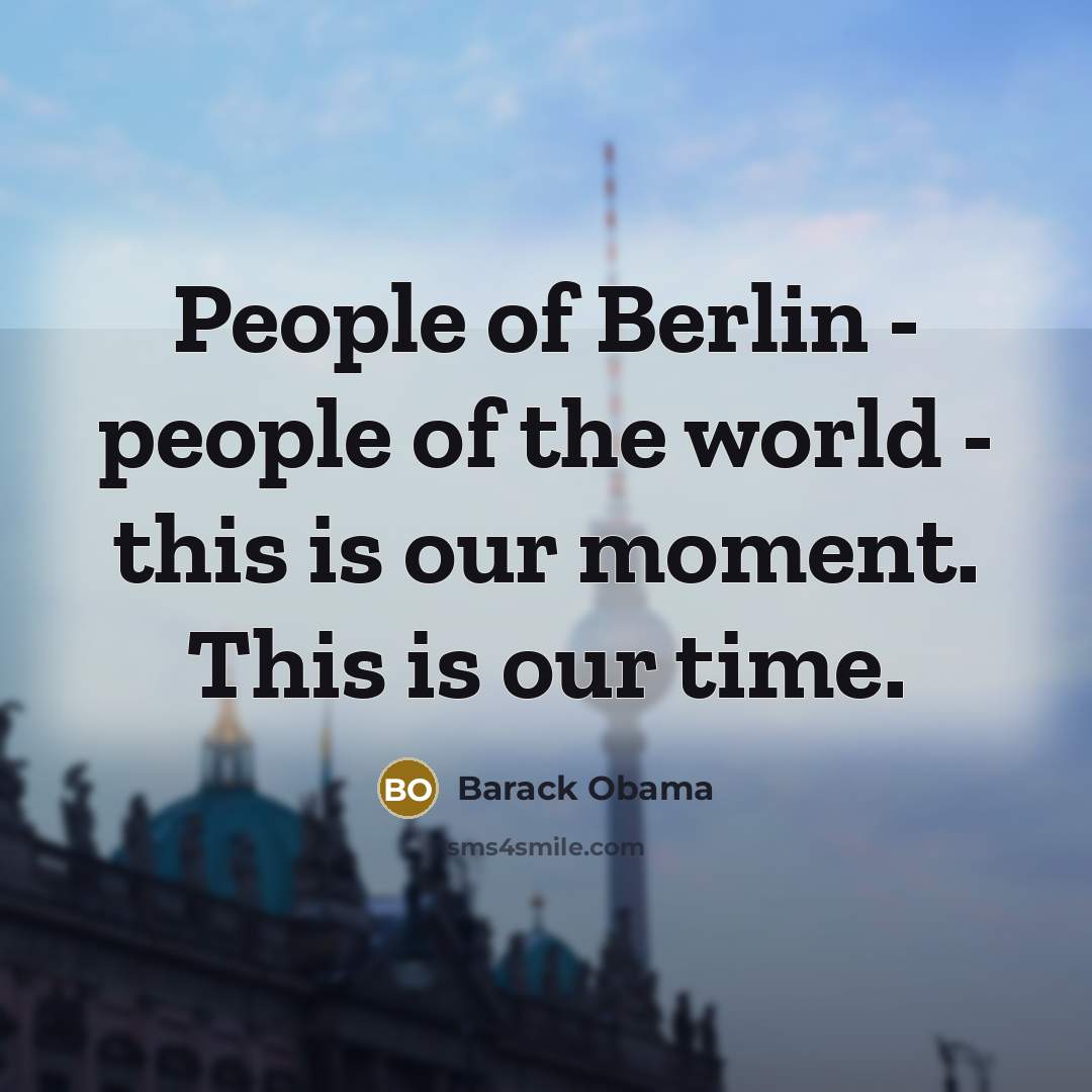 “People of Berlin - people of the world - this…” quote by Barack Obama