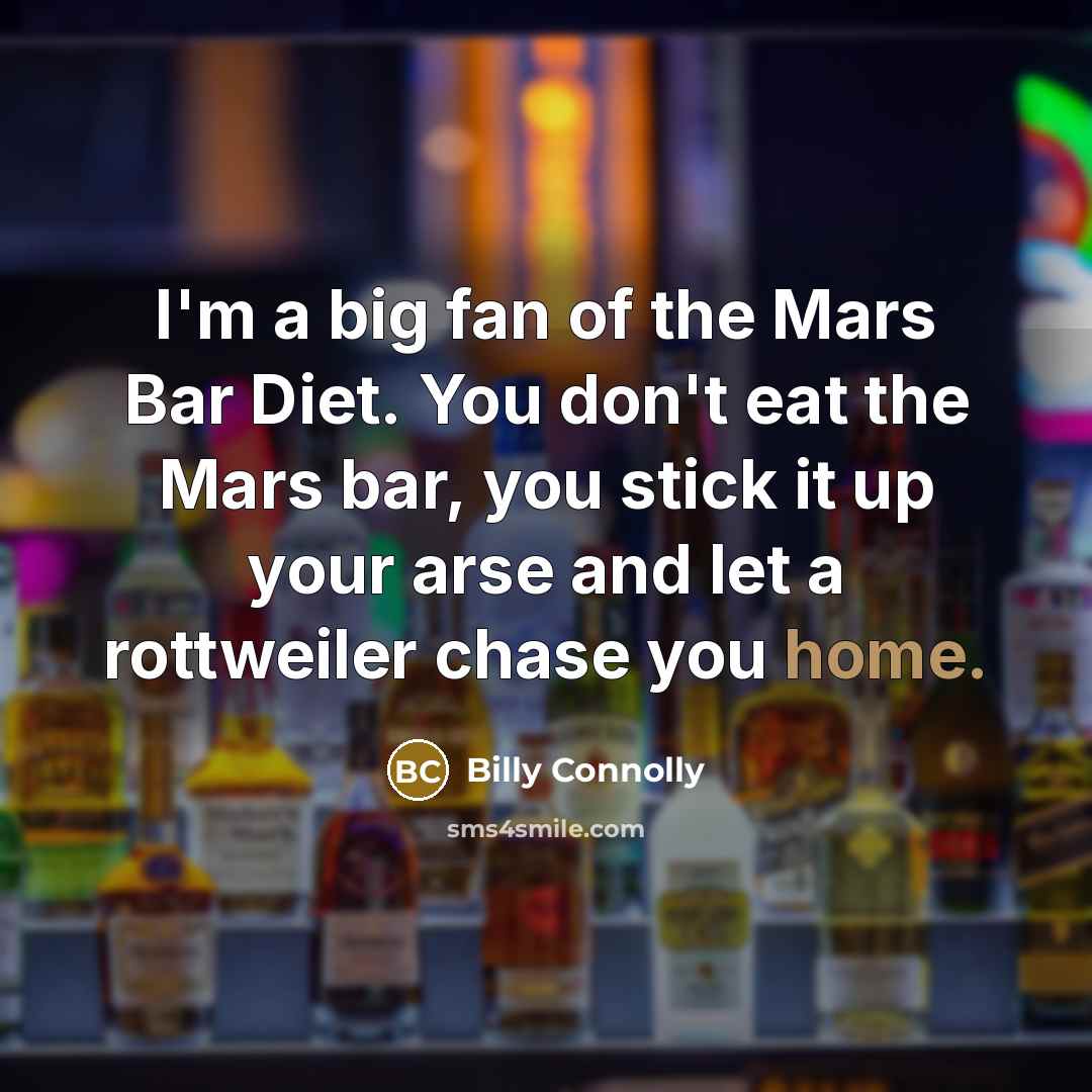 “I'm a big fan of the Mars Bar Diet. You…” quote by Billy Connolly