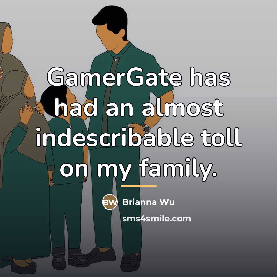 “GamerGate has had an almost indescribable toll on my family.…” quote by Brianna Wu