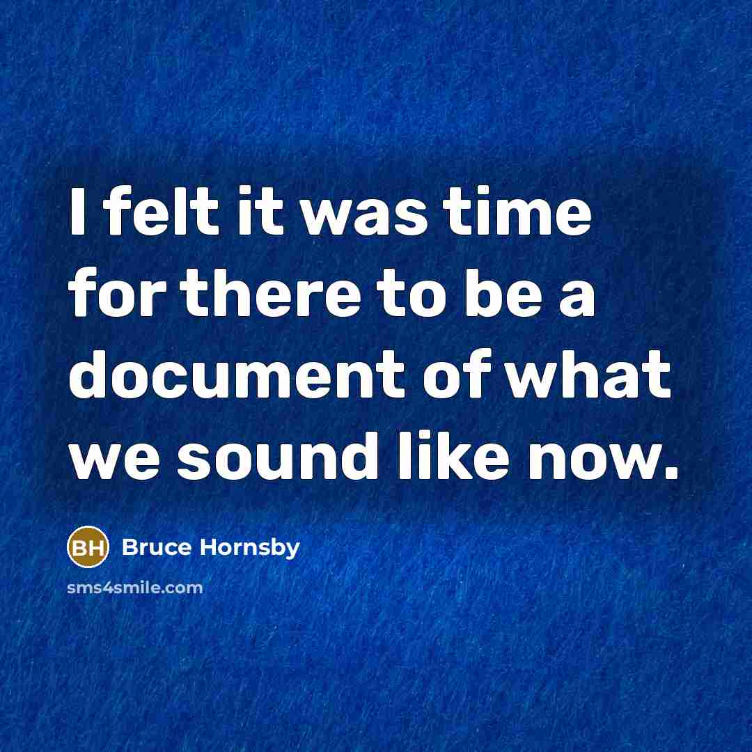 “I felt it was time for there to be a…” quote by Bruce Hornsby