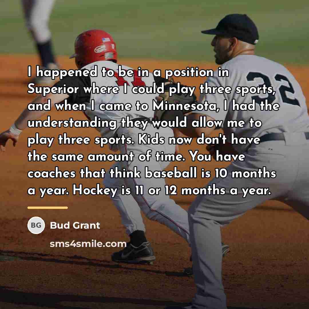 “I happened to be in a position in Superior where…” quote by Bud Grant