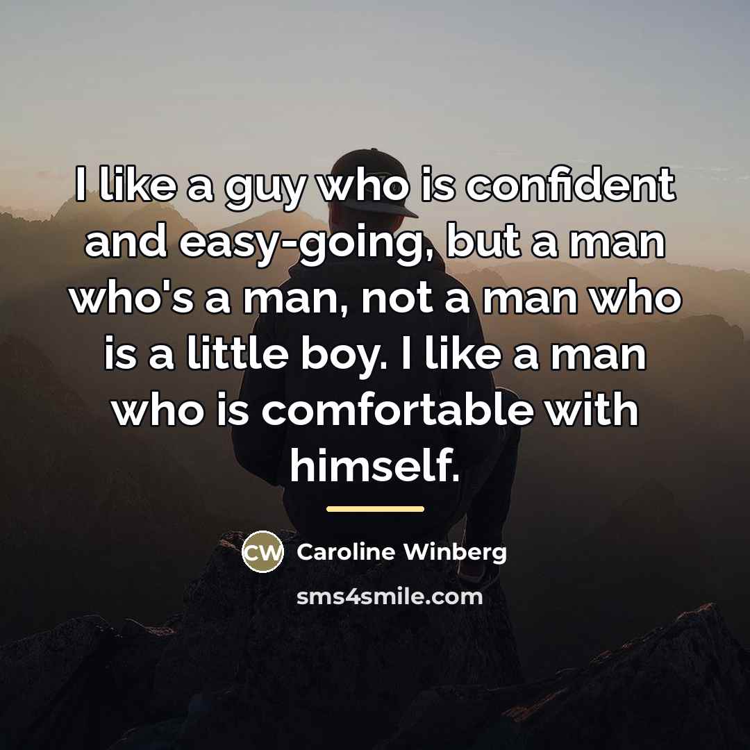 “I like a guy who is confident and easy-going, but…” quote by Caroline Winberg