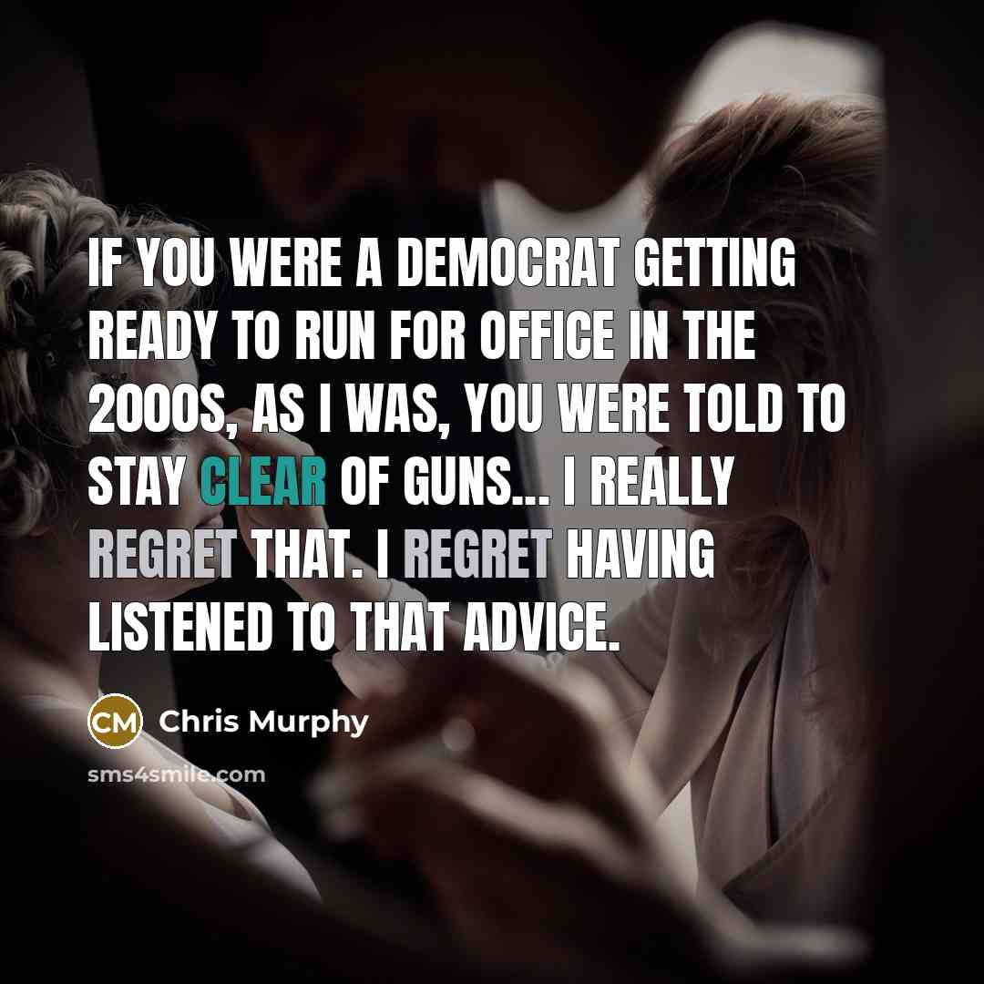 “If you were a Democrat getting ready to run for…” quote by Chris Murphy
