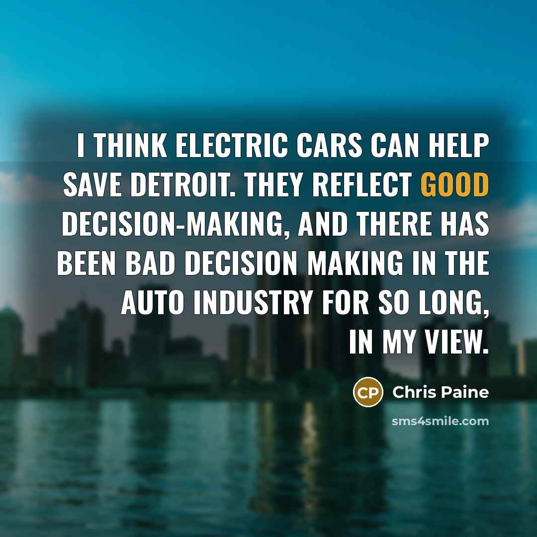 “I think electric cars can help save Detroit. They reflect…” quote by Chris Paine