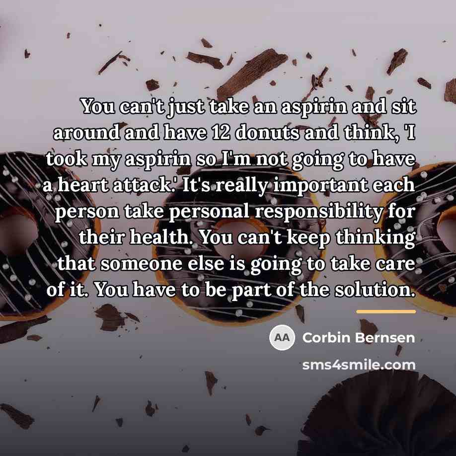 “You can't just take an aspirin and sit around and…” quote by Corbin Bernsen