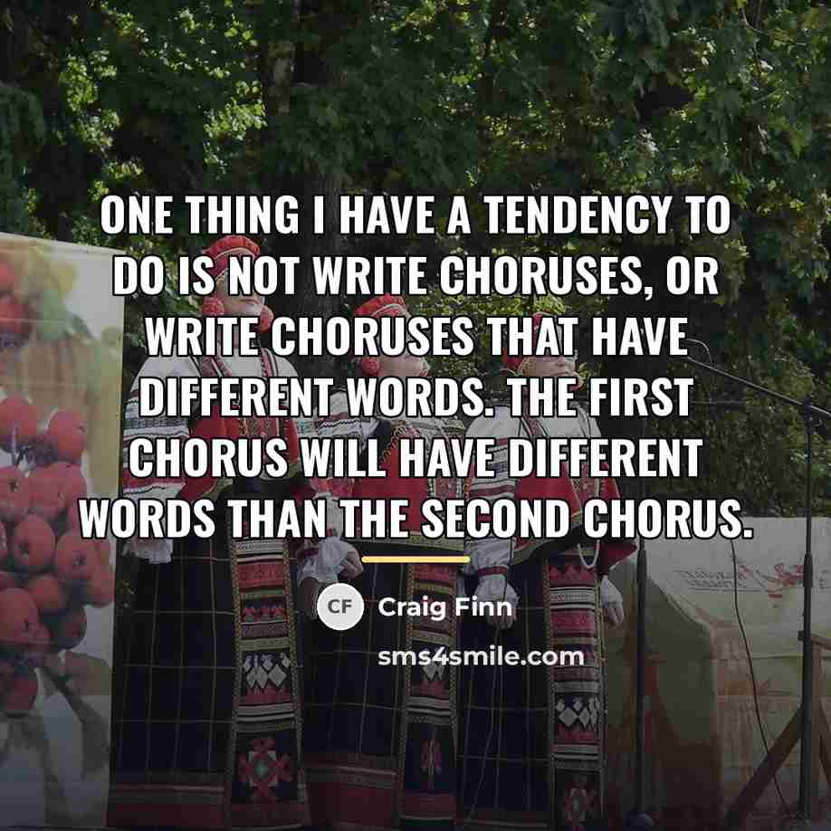 “One thing I have a tendency to do is not…” quote by Craig Finn