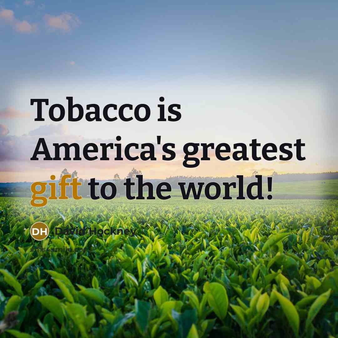 “Tobacco is America's greatest gift to the world!…” quote by David Hockney