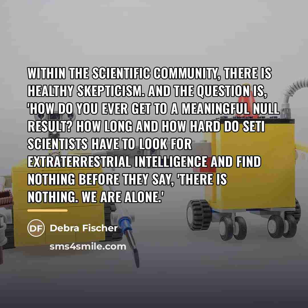 “Within the scientific community, there is healthy skepticism. And the…” quote by Debra Fischer