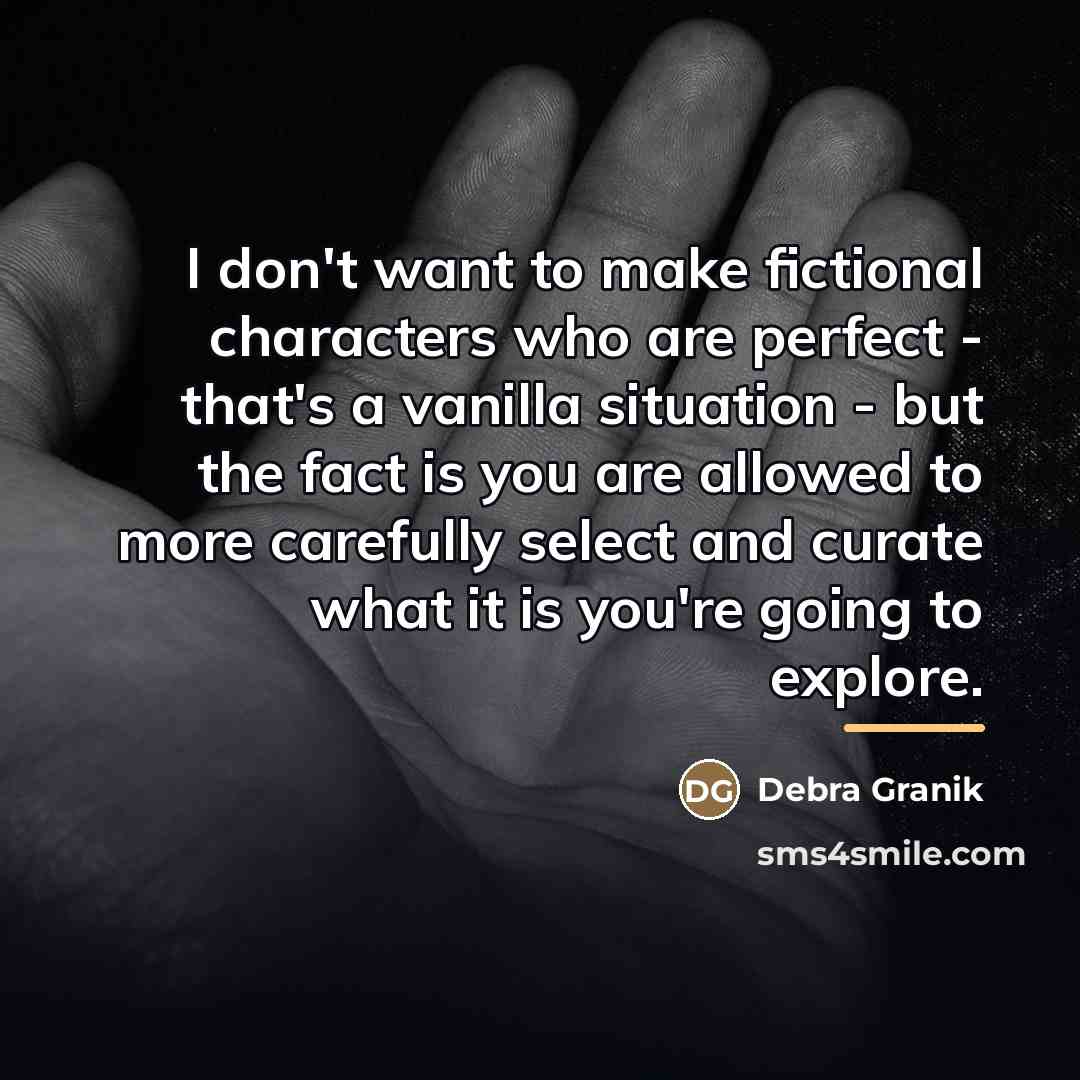 “I don't want to make fictional characters who are perfect…” quote by Debra Granik