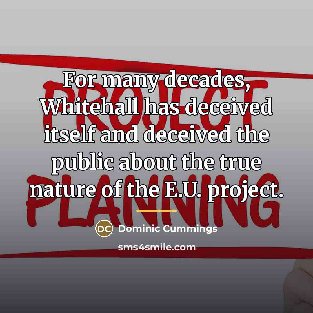 “For many decades, Whitehall has deceived itself and deceived the…” quote by Dominic Cummings