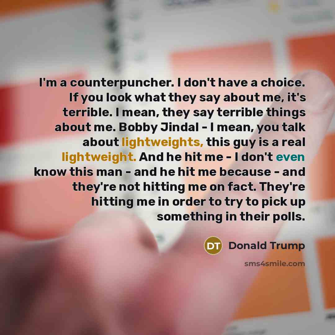 “I'm a counterpuncher. I don't have a choice. If you…” quote by Donald Trump