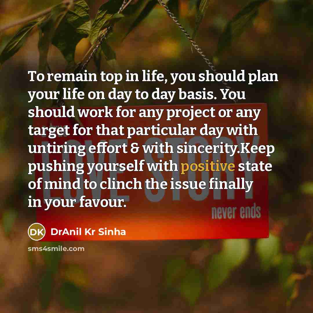 “To remain top in life, you should plan your life…” quote by DrAnil Kr Sinha