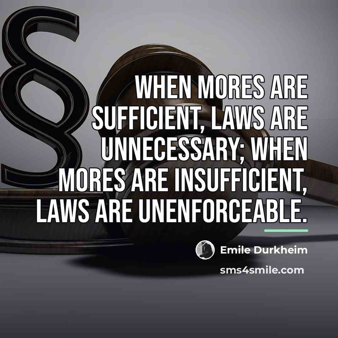 “When mores are sufficient, laws are unnecessary; when mores are…” quote by Emile Durkheim