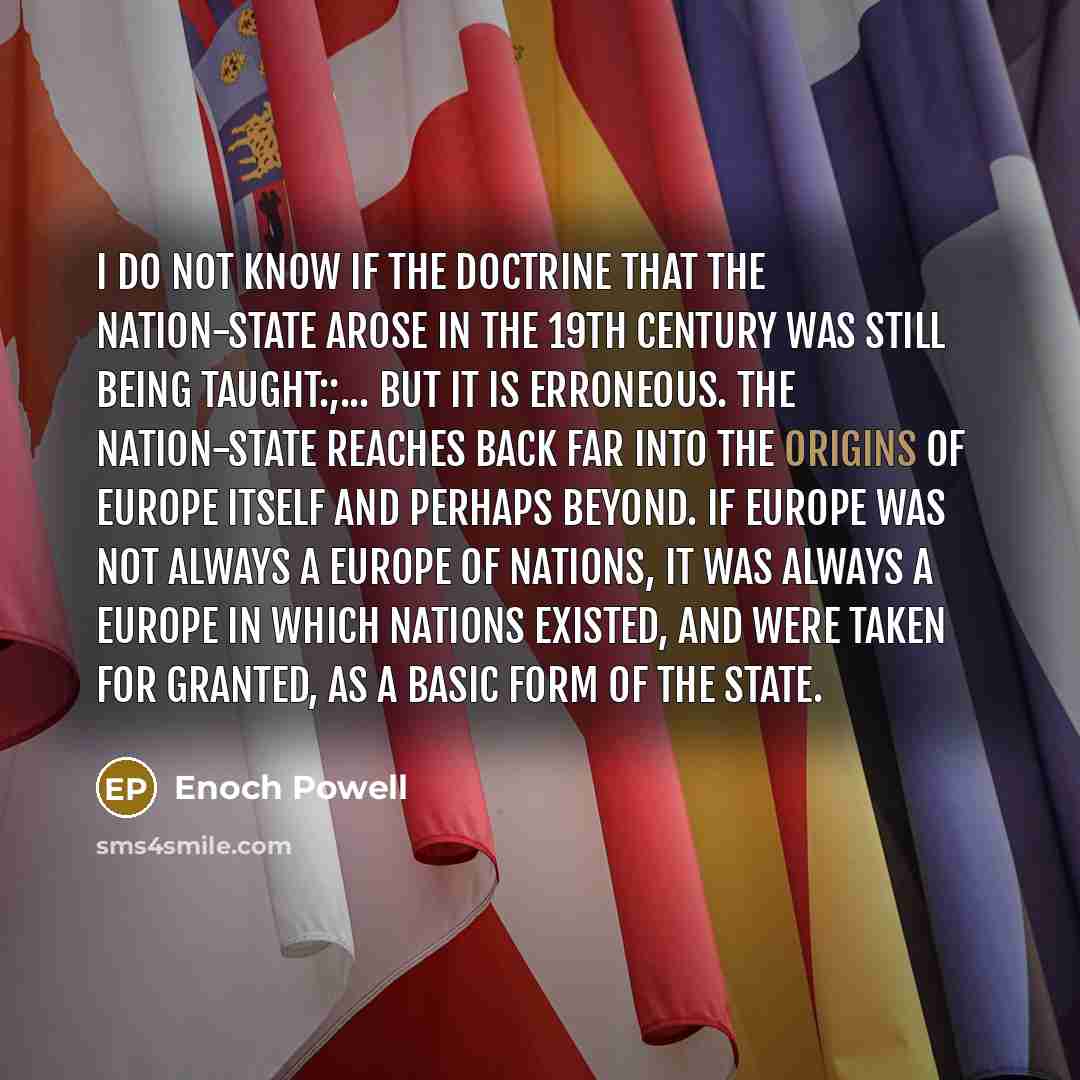 “I do not know if the doctrine that the nation-state…” quote by Enoch Powell