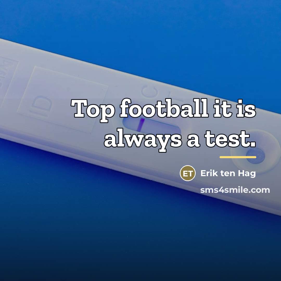 “Top football it is always a test.…” quote by Erik ten Hag