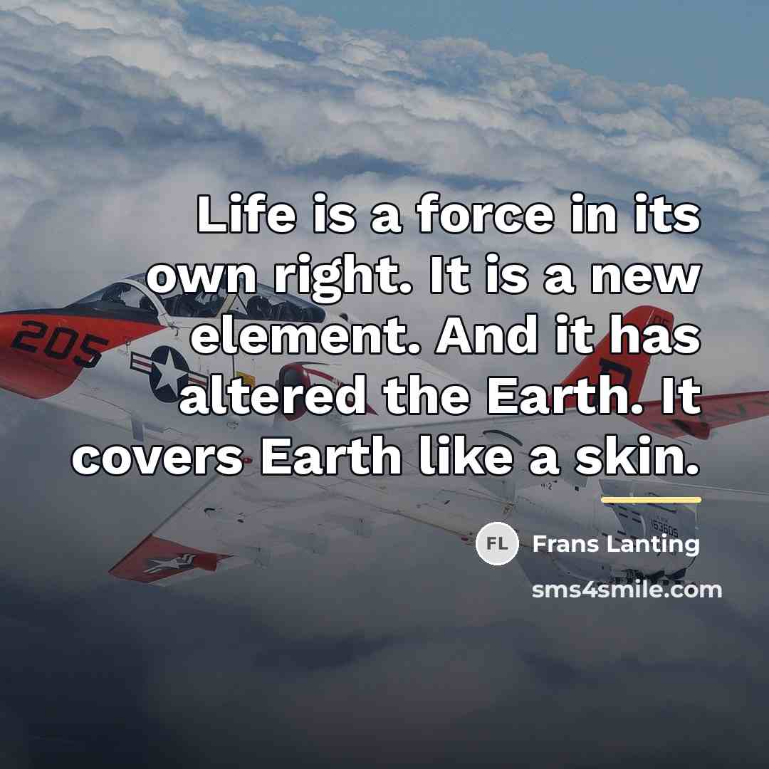 “Life is a force in its own right. It is…” quote by Frans Lanting