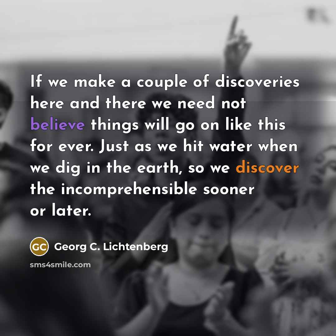 “If we make a couple of discoveries here and there…” quote by Georg C. Lichtenberg