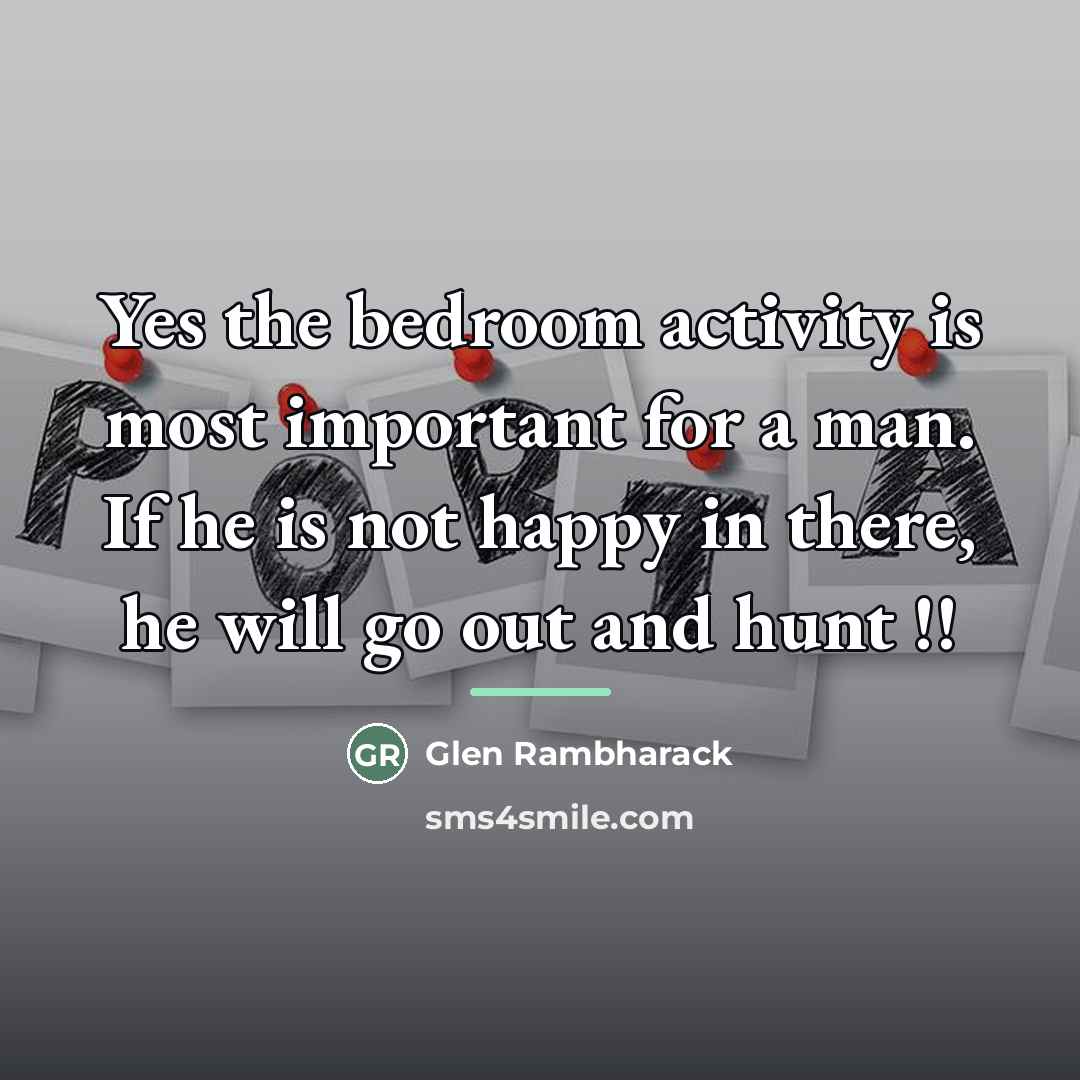 “Yes the bedroom activity is most important for a man.…” quote by Glen Rambharack
