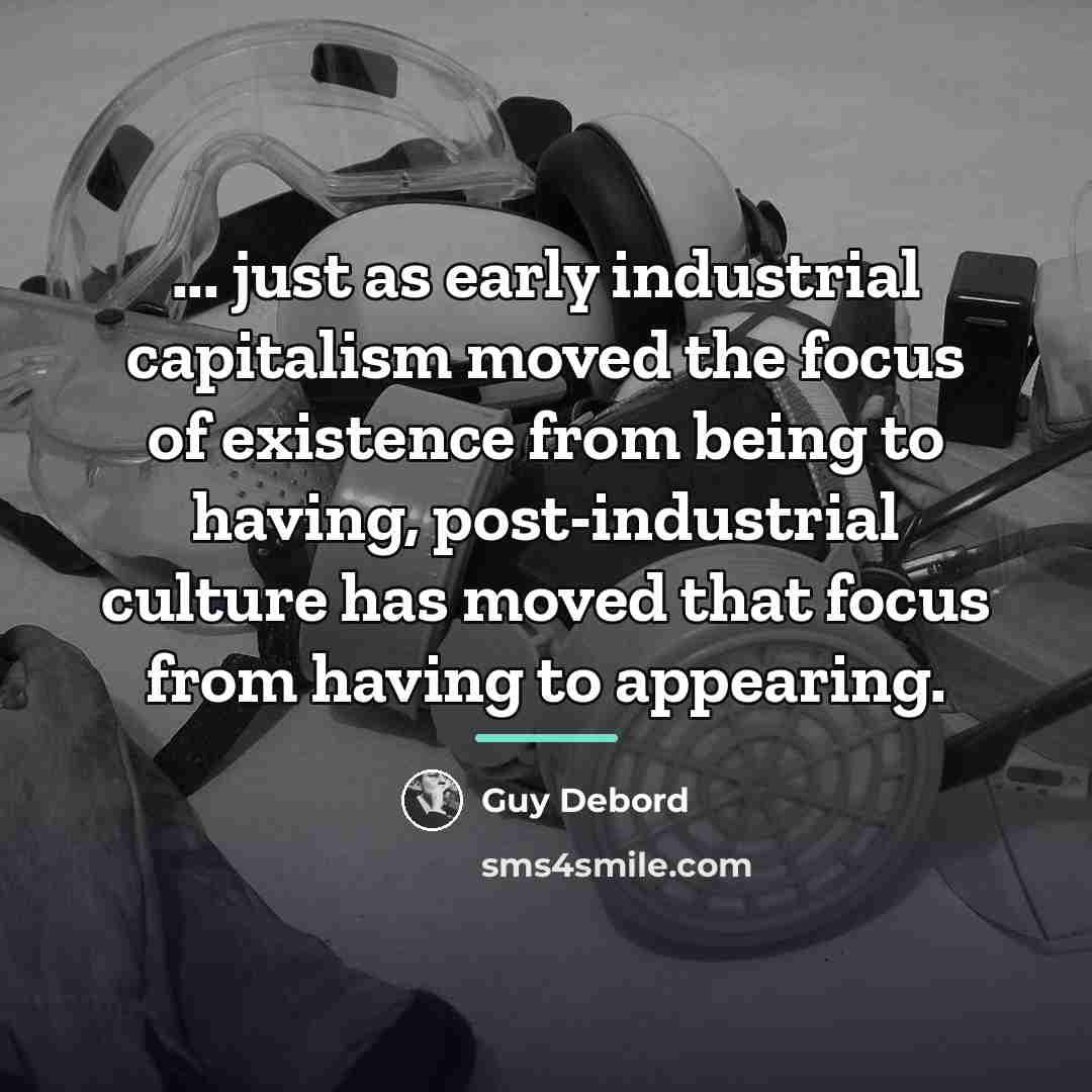 “... just as early industrial capitalism moved the focus of…” quote by Guy Debord