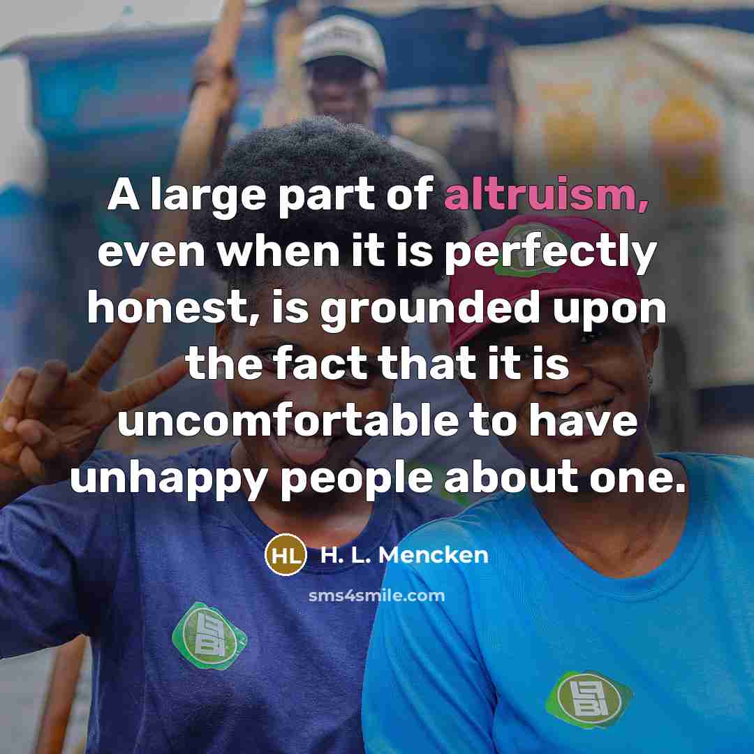 “A large part of altruism, even when it is perfectly…” quote by H. L. Mencken
