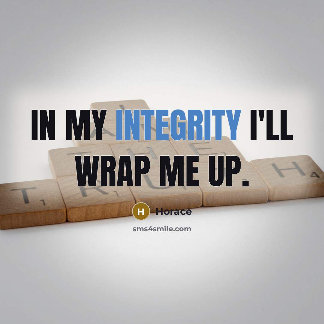 “In my integrity I'll wrap me up.…” quote by Horace