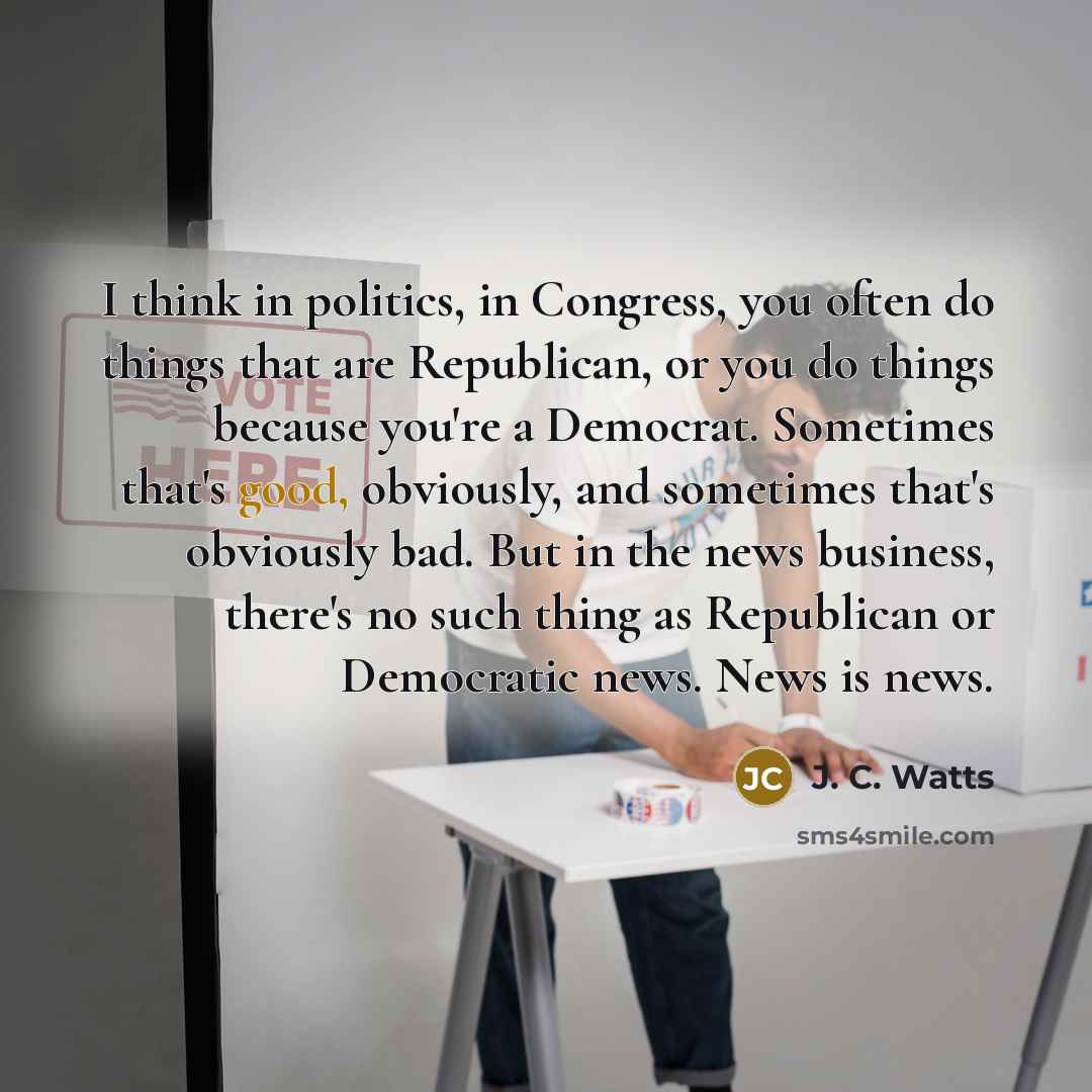 “I think in politics, in Congress, you often do things…” quote by J. C. Watts