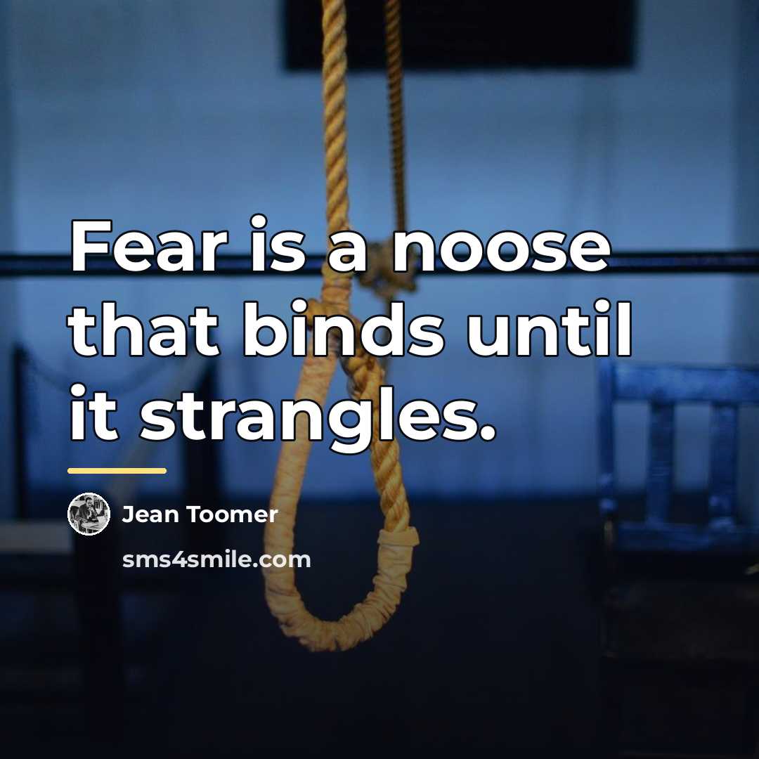 “Fear is a noose that binds until it strangles.…” quote by Jean Toomer