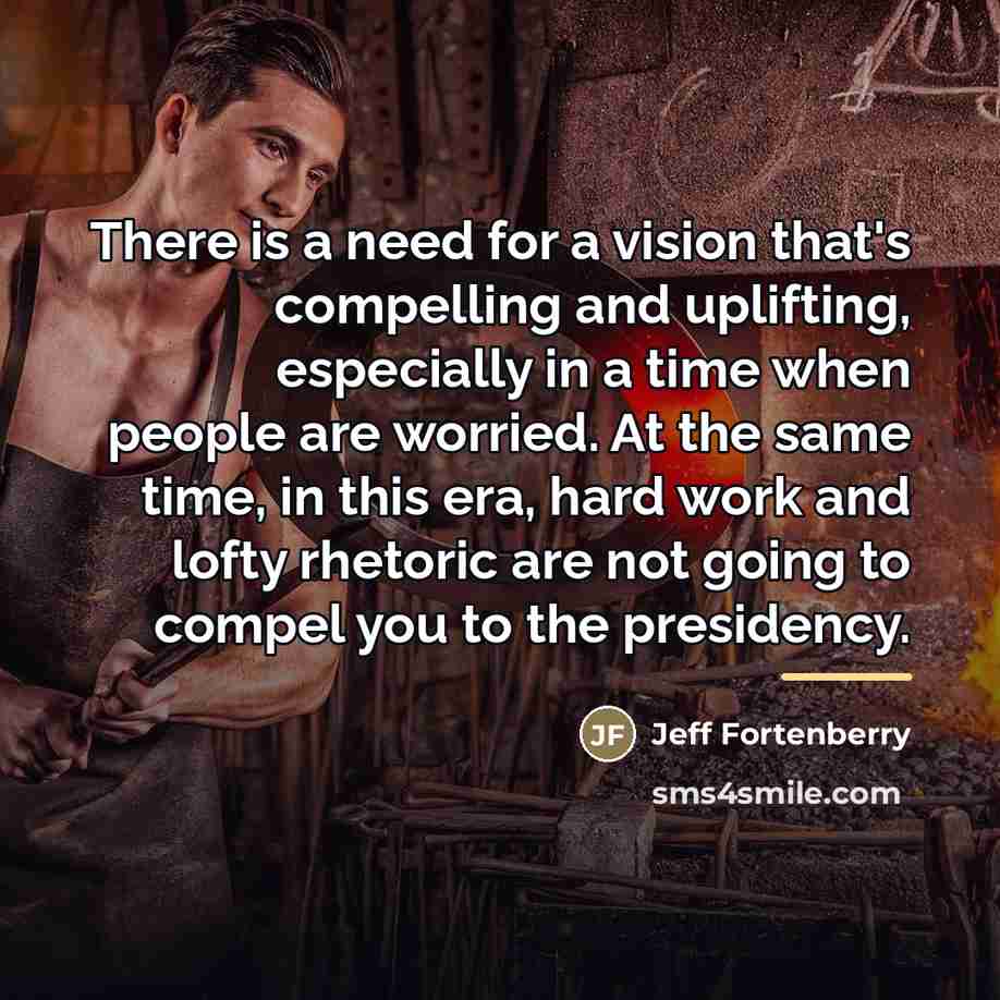 “There is a need for a vision that's compelling and…” quote by Jeff Fortenberry