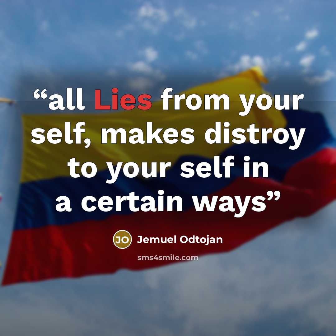 “all Lies from your self, makes distroy to your self in a certain ways” quote by Jemuel Odtojan