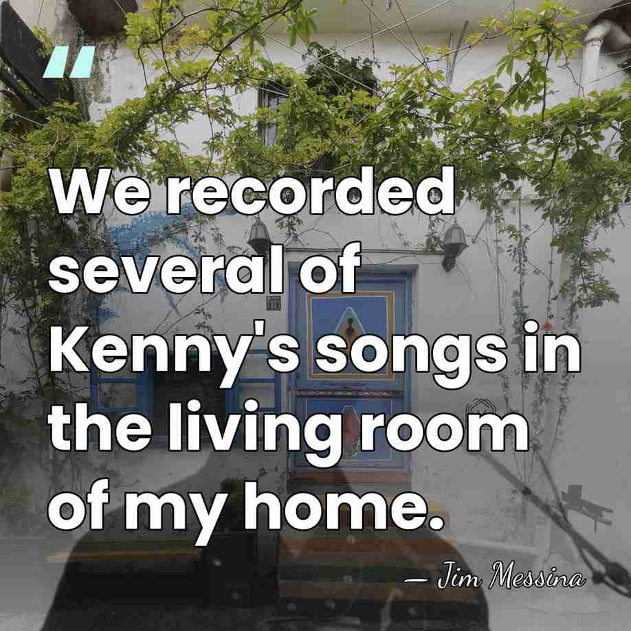 We recorded several of Kenny's songs in the living room of my&hellip; - Jim Messina