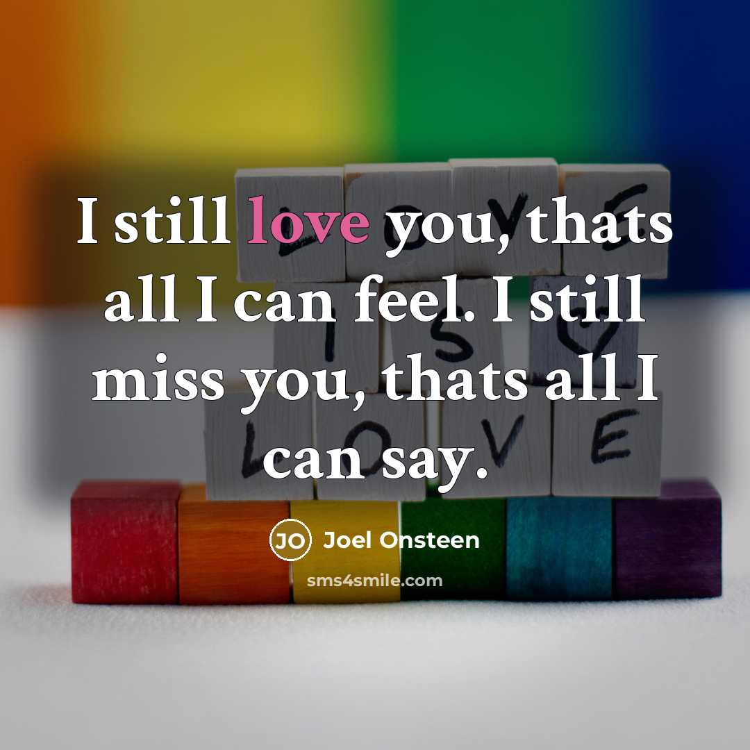 “I still love you, thats all I can feel. I…” quote by Joel Onsteen
