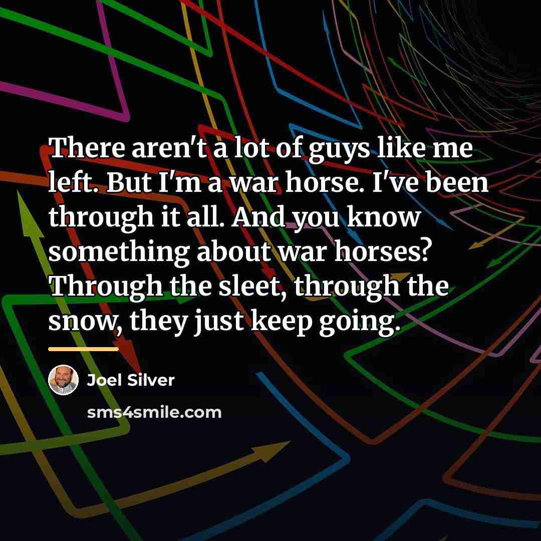 “There aren't a lot of guys like me left. But…” quote by Joel Silver