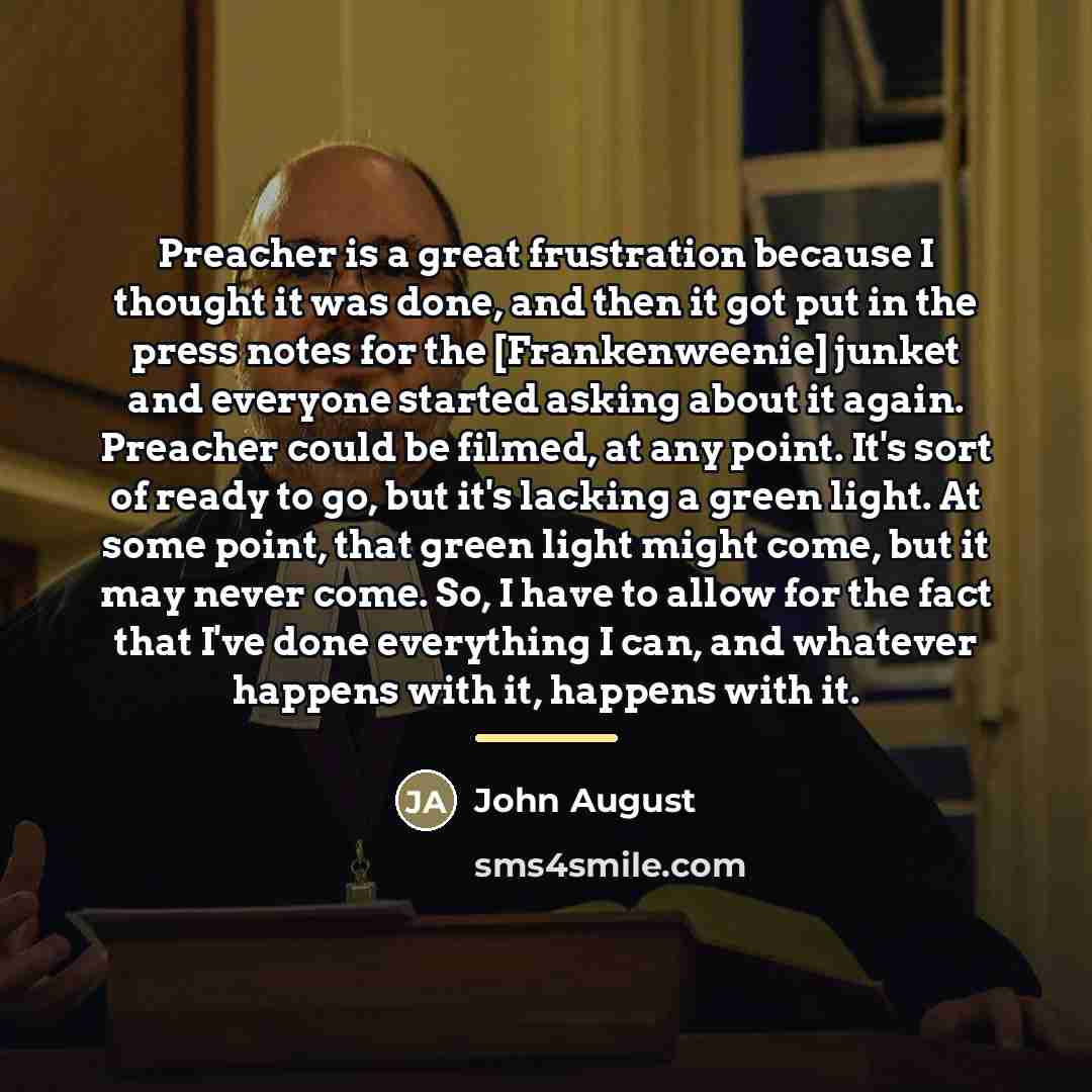 “Preacher is a great frustration because I thought it was…” quote by John August