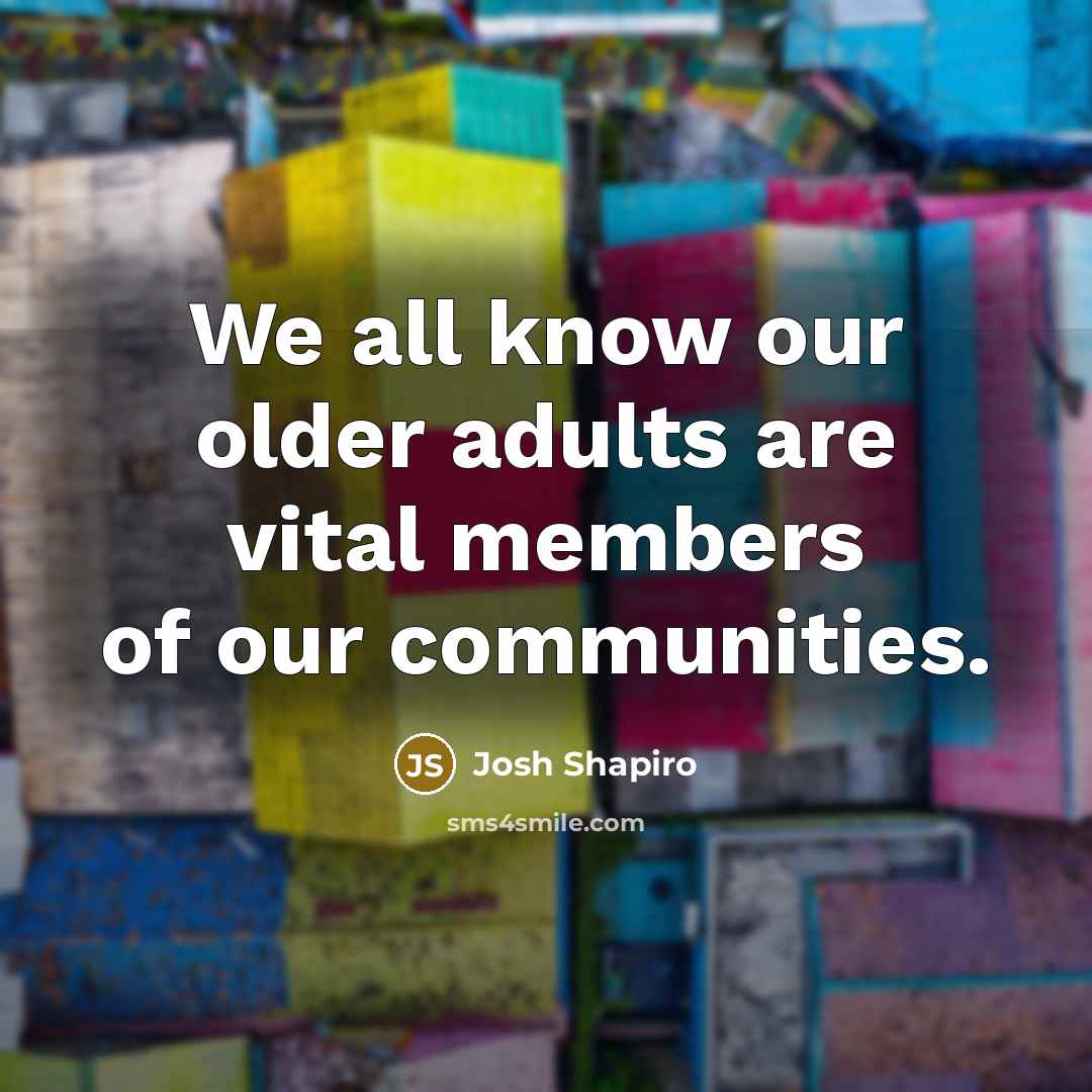 “We all know our older adults are vital members of…” quote by Josh Shapiro