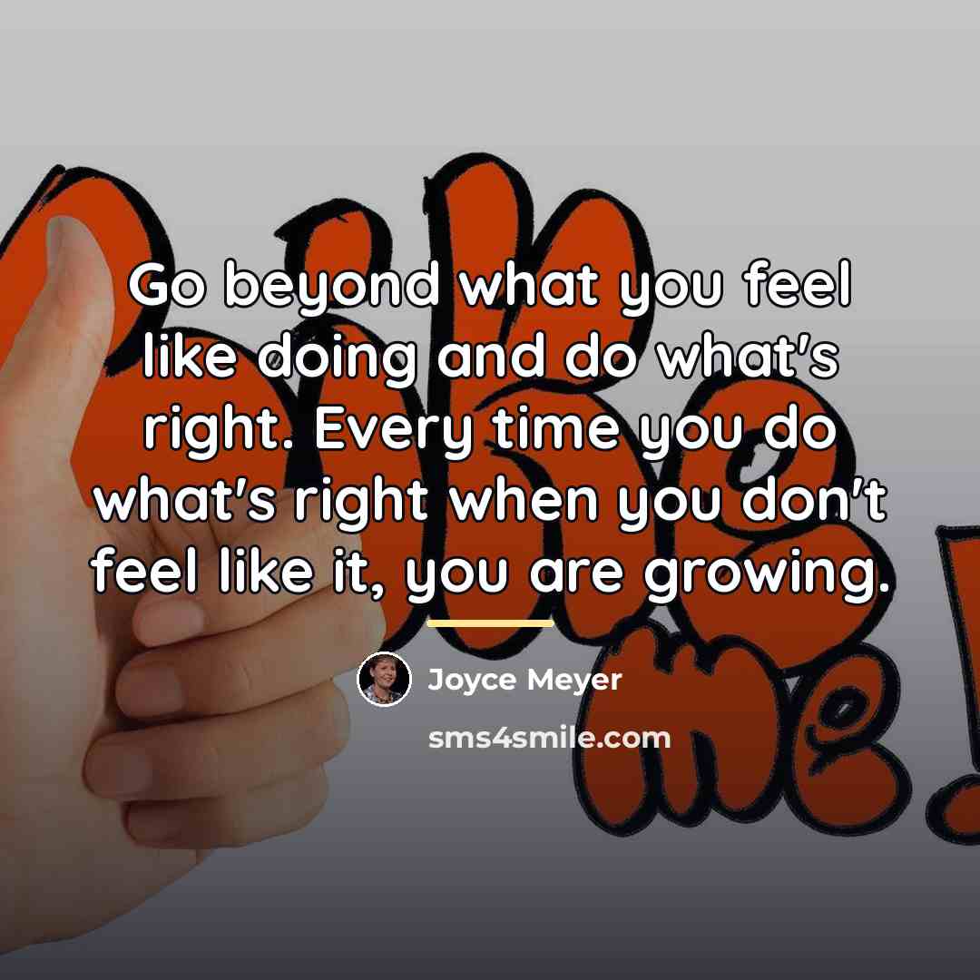 “Go beyond what you feel like doing and do what's…” quote by Joyce Meyer