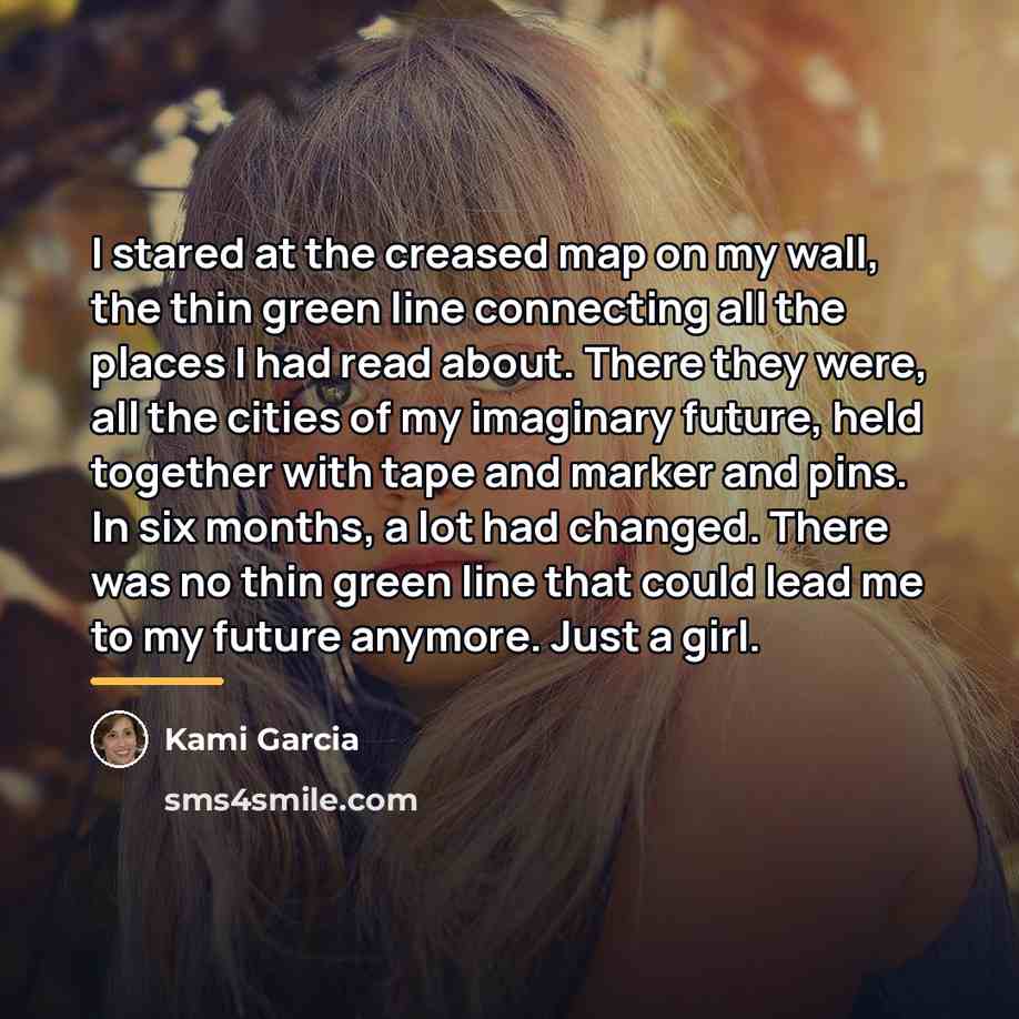 “I stared at the creased map on my wall, the…” quote by Kami Garcia