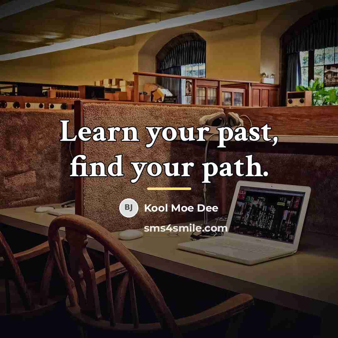 “Learn your past, find your path.…” quote by Kool Moe Dee