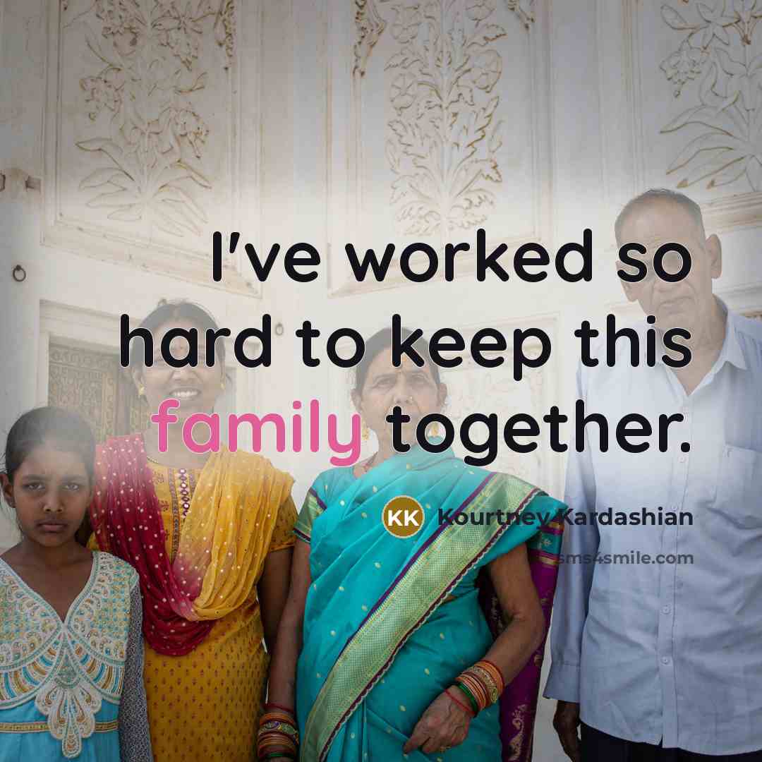 “I've worked so hard to keep this family together.…” quote by Kourtney Kardashian