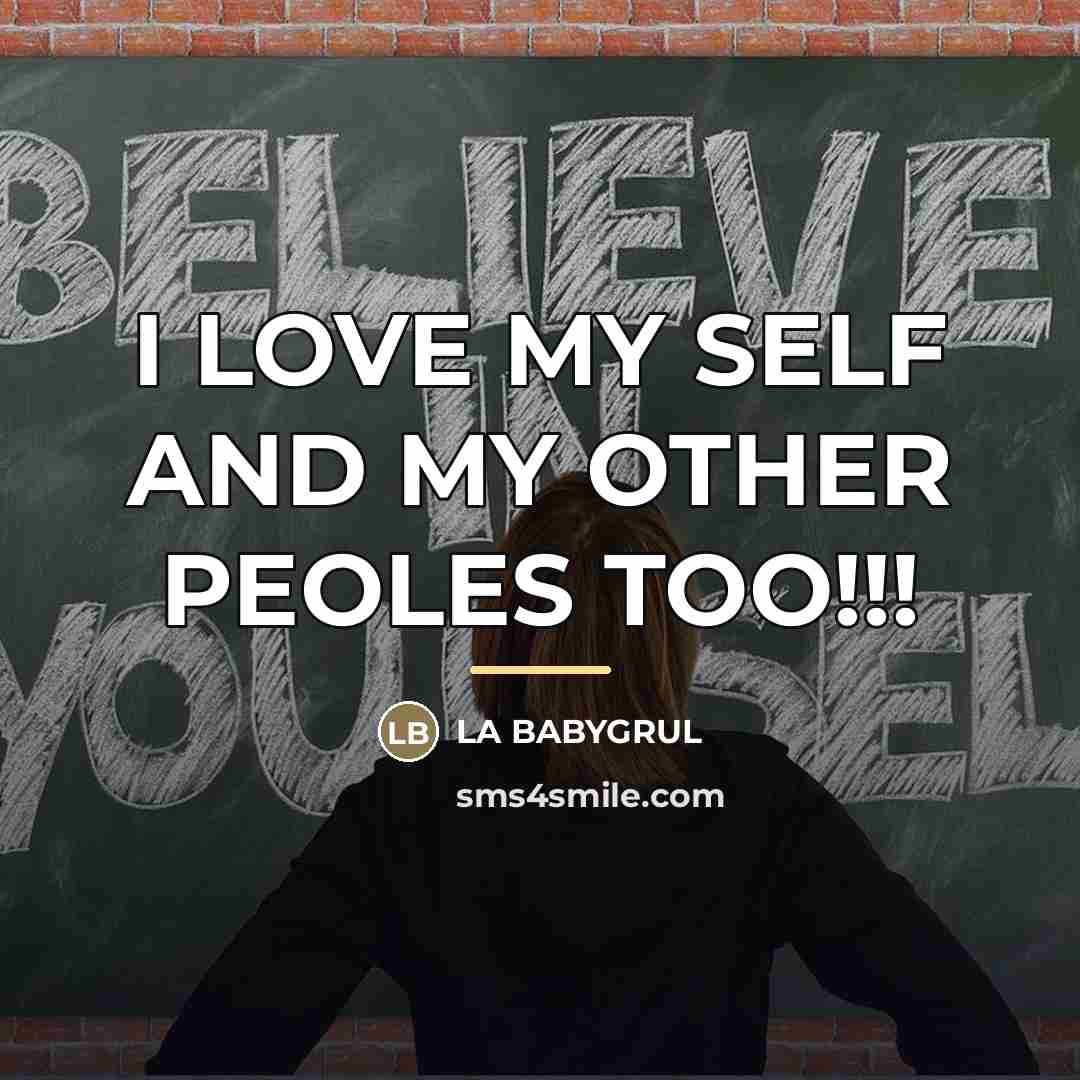 “I LOVE MY SELF AND MY OTHER PEOLES TOO!!!…” quote by La Babygrul