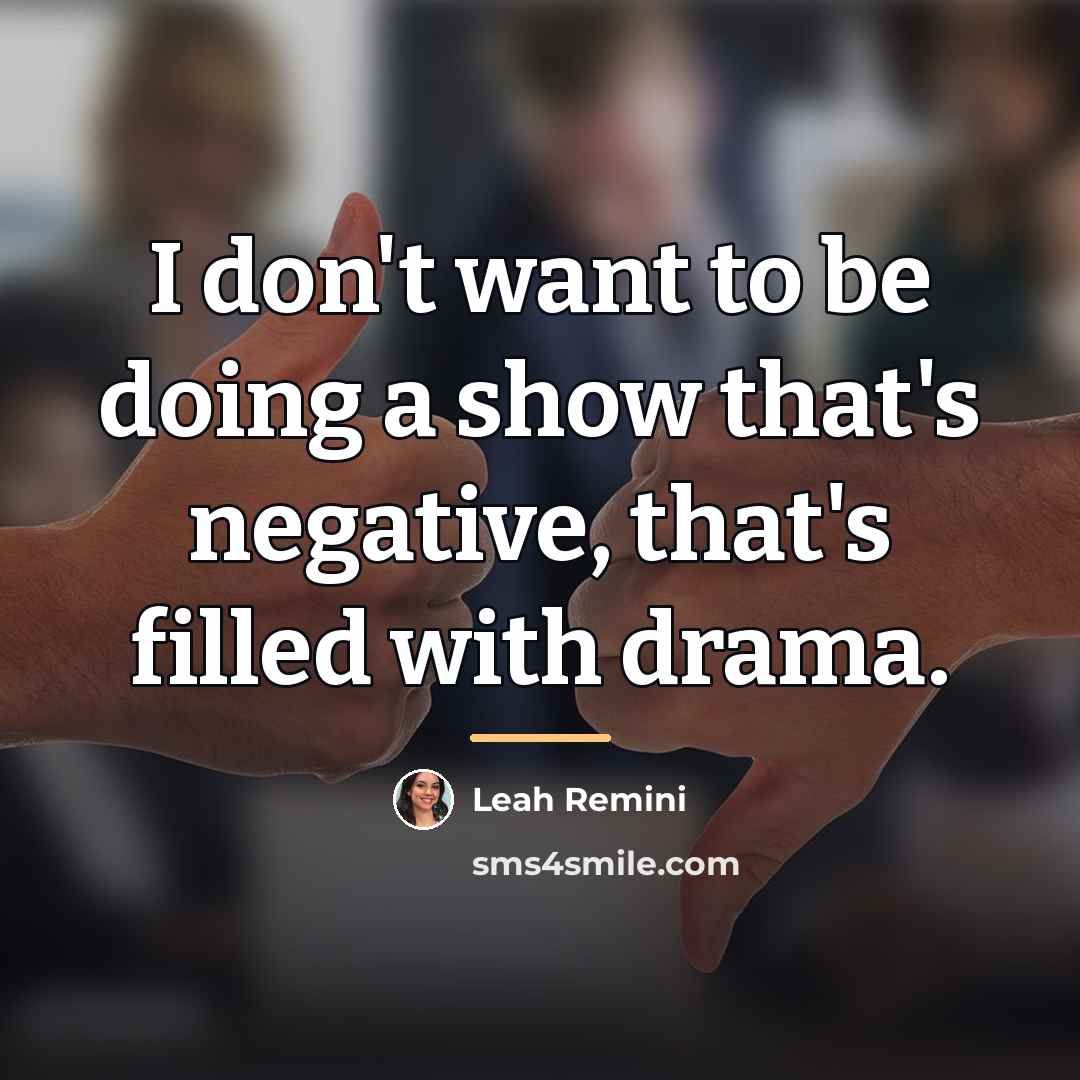 “I don't want to be doing a show that's negative,…” quote by Leah Remini